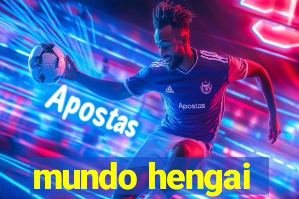 mundo hengai